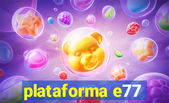 plataforma e77